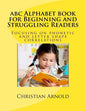abc Alphabet book for Beginning and Struggling Readers: Focusing on phonetic and letter shape correlations - Paperback