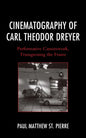 Cinematography of Carl Theodor Dreyer: Performative Camerawork, Transgressing the Frame - Paperback
