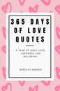 365 Days Of Love Quotes: A Year Of Daily Love, Happiness and Wellbeing - Paperback