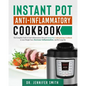 Instant Pot Anti-Inflammatory Cookbook: The Complete Guide of Anti-Inflammatory Diet and Instant Pot Cooking Recipes Cookbook to Lose Weight Fast, Dec - Paperback