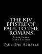 The KJV Epistle of Paul to the Romans: Super Large Print Edition - Paperback