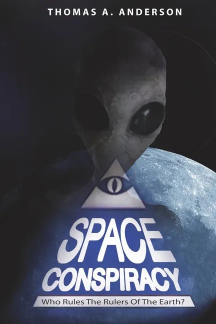 Space Conspiracy: Who Rules the Rulers of the Earth? - Paperback