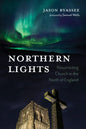 Northern Lights: Resurrecting Church in the North of England - Paperback