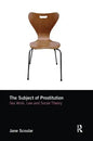 The Subject of Prostitution: Sex Work, Law and Social Theory - Paperback