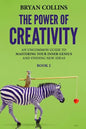 The Power of Creativity (Book 2): An Uncommon Guide to Mastering Your Inner Genius and Finding New Ideas That Matter - Paperback