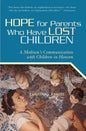 Hope for Parents Who Have Lost Children: A Medium's Communication with Children in Heaven - Paperback