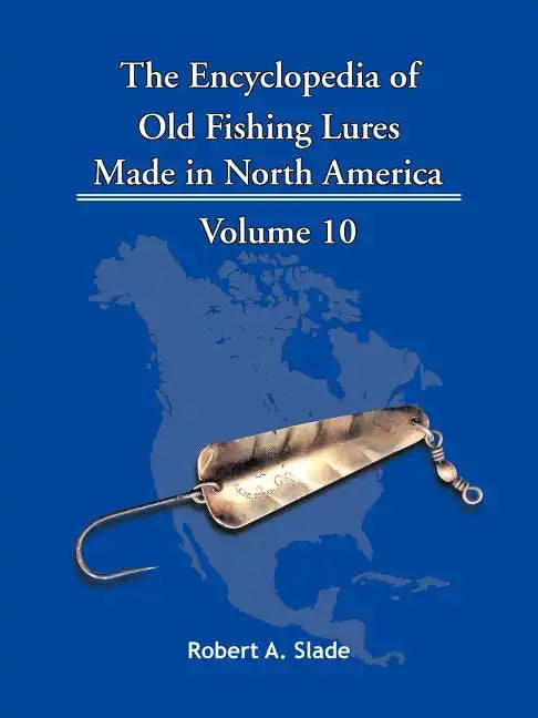 The Encyclopedia of Old Fishing Lures: Made in North America - Paperback