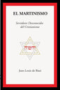 El Martinismo: Servidores Desconocidos del Cristianismo - Paperback
