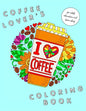 I Heart Coffee: Coffee Lovers Coloring Book for Adult Relaxation and Stress Relief: Coffee Coloring Book for Adults - Paperback
