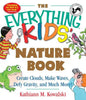 The Everything Kids' Nature Book: Create Clouds, Make Waves, Defy Gravity and Much More! - Paperback