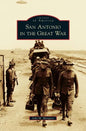 San Antonio in the Great War - Hardcover