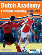 Dutch Academy Football Coaching (U10-11) - Technical and Tactical Practices from Top Dutch Coaches - Paperback