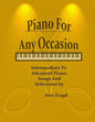 Piano for Any Occasion: Intermediate to Advanced Piano Songs and Selections - Paperback