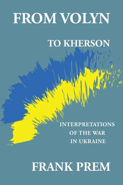 From Volyn To Kherson: Interpretations of the War in Ukraine - Paperback
