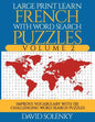 Large Print Learn French with Word Search Puzzles Volume 2: Learn French Language Vocabulary with 130 Challenging Bilingual Word Find Puzzles for All - Paperback