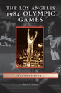 Los Angeles 1984 Olympic Games - Hardcover