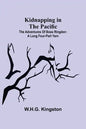Kidnapping in the Pacific;The Adventures of Boas Ringdon: A long four-part Yarn - Paperback