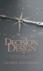 Decision Design: A Believer's Guide to the Life You Are Called to Live - Hardcover