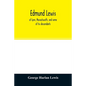 Edmund Lewis, of Lynn, Massachusetts, and some of his descendants - Paperback