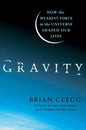 Gravity: How the Weakest Force in the Universe Shaped Our Lives - Hardcover