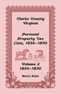 Clarke County, Virginia Personal Property Tax Lists: Volume 2, 1854-1870 - Paperback