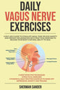 Daily Vagus Nerve Exercises: A Self-Help Guide to Stimulate Vagal Tone, Relieve Anxiety and Prevent Inflammation with Practical Exercises to Releas - Paperback