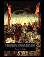 Christianity without the Cross: A History of Salvation in Oneness Pentecostalism - Paperback