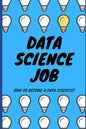 Data Science Job: How to become a Data Scientist - Paperback