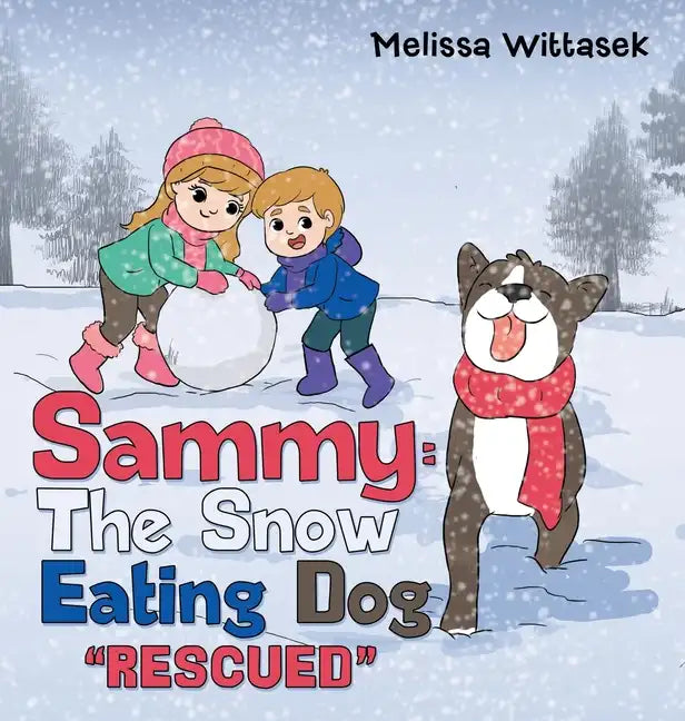 Sammy: the Snow Eating Dog: "Rescued" - Hardcover