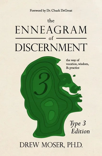 The Enneagram of Discernment (Type Three Edition): The Way of Vocation, Wisdom, and Practice - Paperback