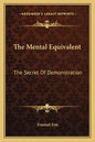 The Mental Equivalent: The Secret of Demonstration - Paperback