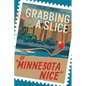Grabbing A Slice Of "Minnesota Nice" - Paperback