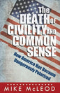 The Death of Civility and Common Sense: How America Can Pull Back from the Brink of Dangerous Polarization - Paperback