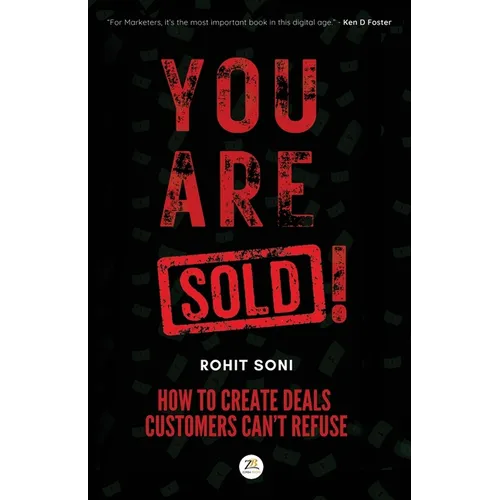 You Are Sold! How to Create Deals Customers Can't Refuse - Paperback