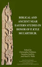 Biblical and Ancient Near Eastern Studies in Honor of P. Kyle McCarter Jr. - Hardcover