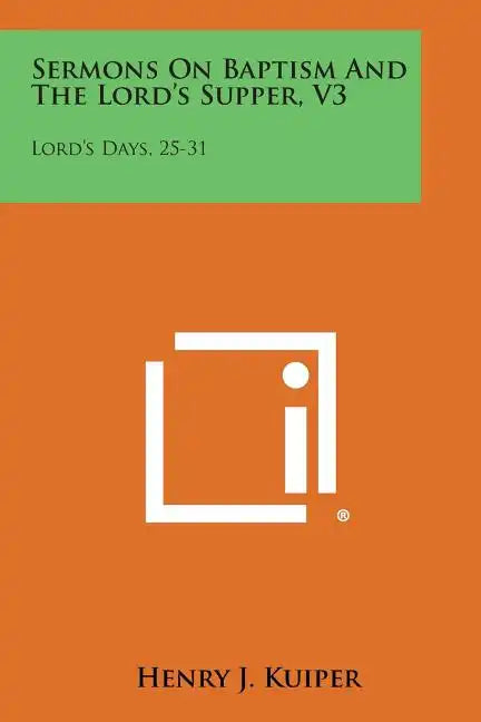 Sermons on Baptism and the Lord's Supper, V3: Lord's Days, 25-31 - Paperback