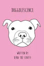 Doggolescence: Poems by Kyra The Staffy - Paperback
