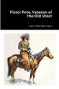 Pistol Pete, Veteran of the Old West - Paperback