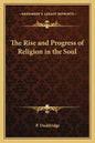 The Rise and Progress of Religion in the Soul - Paperback