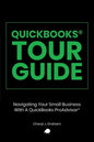 QuickBooks Tour Guide(r): Navigating Your Small Business With A QuickBooks ProAdvisor(R) - Paperback