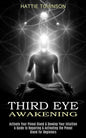 Third Eye Awakening: Activate Your Pineal Gland & Develop Your Intuition (A Guide to Repairing & Activating the Pineal Gland for Beginners) - Paperback