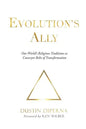 Evolution's Ally: Our World's Religious Traditions as Conveyor Belts of Transformation - Paperback
