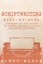 Scriptwriting: Step-by-Step - 3 Manuscripts in 1 Book - Essential Movie Scriptwriting, Screenplay Writing and Scriptwriter Tricks Any Writer Can Learn - Paperback