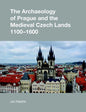 The Archaeology of Prague and the Medieval Czech Lands, 1100-1600 - Hardcover
