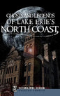 Ghosts and Legends of Lake Erie's North Coast - Hardcover