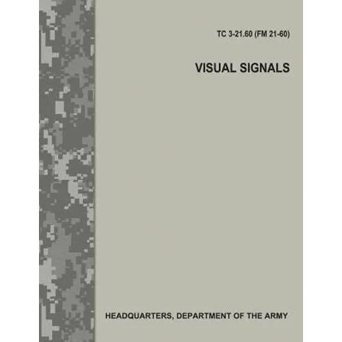 Visual Signals (TC 3-21.60 / FM 21-60) - Paperback