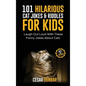 101 Hilarious Cat Jokes & Riddles For Kids: Laugh Out Loud With These Funny Jokes About Cats (WITH 35+ PICTURES)! - Hardcover
