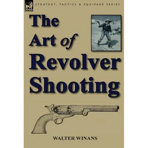 The Art of Revolver Shooting - Hardcover