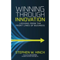 Winning through Innovation: Lessons from the Front Lines of Business - Hardcover