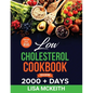 Low Cholesterol Cookbook for Beginners: 2000 + Days of Easy & Delicious Recipes to Lower Cholesterol, Improve Heart Health and Eating Well Every Day. - Paperback